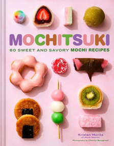 Mochitsuki (60 Sweet and Savory Mochi Recipes) by Kristen Morita, Charity Burggraaf, 9781797238234