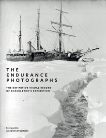 The Endurance Photographs (A Definitive Visual Record of Shackleton's Expedition) by The Royal Geographical Society, Alexandra Shackleton, 9781797245287