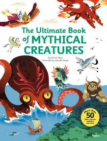 The Ultimate Book of Mythical Creatures by Aurore Meyer, Gabrielle Berger, 9791027614561