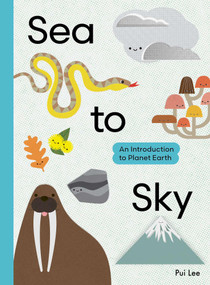 Sea to Sky (An Introduction to Planet Earth) by Pui Lee, 9798895090558