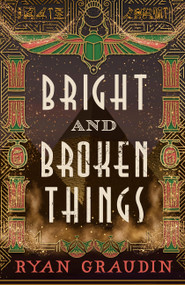 Bright and Broken Things by Ryan Graudin, 9780316419185