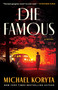 Die Famous (A Novel) by Michael Koryta, 9780316535991