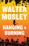 Hanging and Burning (A King Oliver Novel) by Walter Mosley, 9780316573207