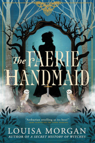 The Faerie Handmaid by Louisa Morgan, 9780316585170