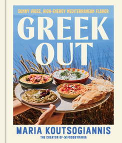 Greek Out (Sunny Vibes, High-Energy Mediterranean Flavor) by Maria Koutsogiannis, 9780316594646