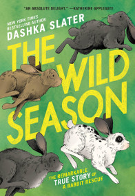 The Wild Season (The Remarkable True Story of a Rabbit Rescue) by Dashka Slater, Jamey Christoph, 9780316596275