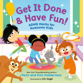 Get It Done & Have Fun! (ADHD Hacks for Awesome Kids) by Penn Holderness, Kim Holderness, Vin Vogel, 9780316597685