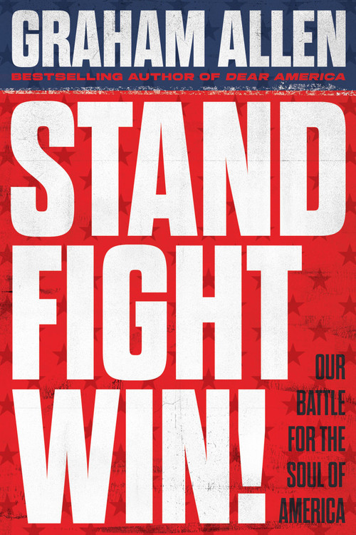 Stand, Fight, Win (Our Battle for the Soul of America) by Graham Allen, 9780316600460
