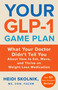 Your GLP-1 Game Plan (What Your Doctor Didn't Tell You About How to Eat, Move, and Thrive on Weight Loss Medications-With 50 Easy, Nutritious Recipes) by Heidi Skolnik, 9780316602518