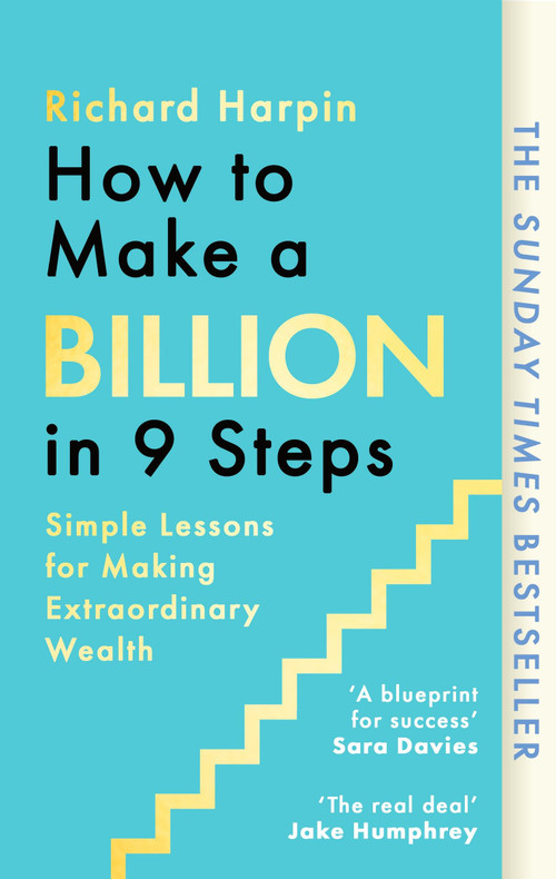 How to Make a Billion in Nine Steps (INSTANT SUNDAY TIMES BESTSELLER) by Richard Harpin, 9780349445403