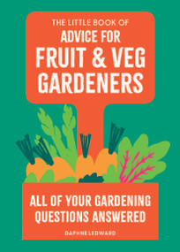 The Little Book of Advice for Fruit & Veg Gardeners (All of your gardening questions answered) by Daphne Ledward, 9780600640226