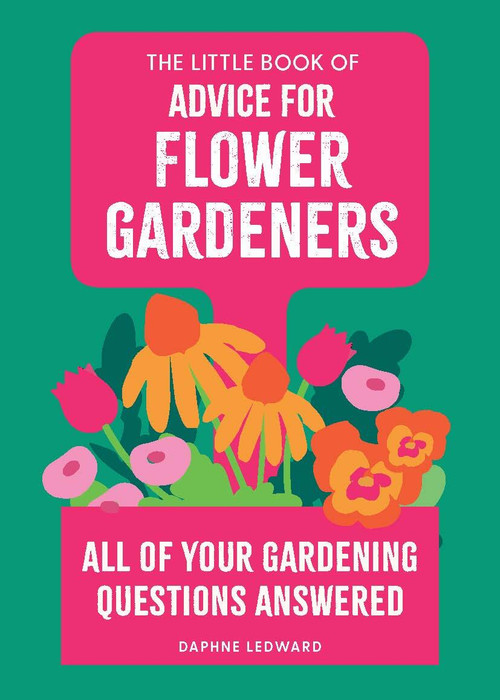 The Little Book of Answers for Flower Gardeners (Essential gardening tips and tricks for the modern garden) by Daphne Ledward, 9780600640240