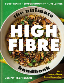 The Ultimate High-Fibre Handbook (Boost Health · Support Immunity · Live Longer) by Jenny Tschiesche, 9780600640462
