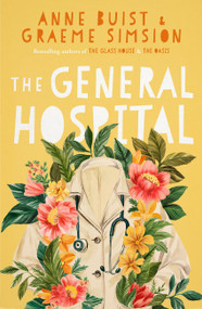 The General Hospital by Graeme Simsion, Anne Buist, 9780733653506