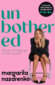 Unbothered (The Art of Letting Go to Find Yourself) by Margarita Nazarenko, 9780733654725