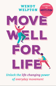 Move Well For Life (Unlock the life-changing power of everyday movement) by Wendy Welpton, 9781035426874