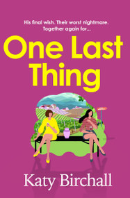 One Last Thing (The warm, funny and heartfelt mother-daughter family drama perfect for summer escapism) by Katy Birchall, 9781399705929