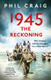 1945: The Reckoning (War, Empire and the Struggle for a New World) - 9781399714532 by Phil Craig, 9781399714532