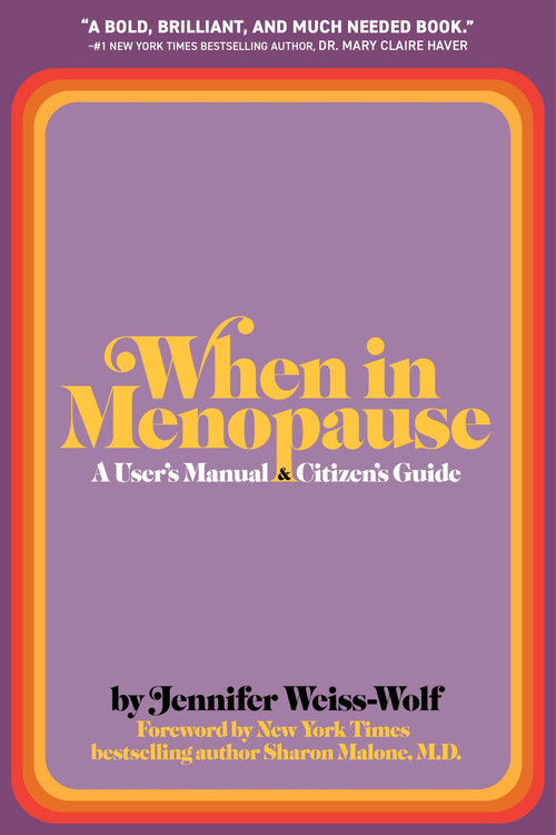 When in Menopause... (A User's Manual and Citizen's Guide) by Jennifer Weiss-Wolf, 9781399829045