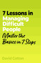 7 Lessons in Managing Difficult People (Master Problem People Basics in 7 Steps) by David Cotton, 9781399830652