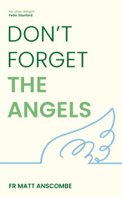 Don't Forget the Angels by Fr Matt Anscombe, 9781399833493