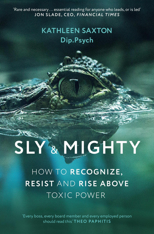 Sly and Mighty (How to Recognize, Resist and Rise Above Toxic Power) by Kathleen Saxton, 9781399836876