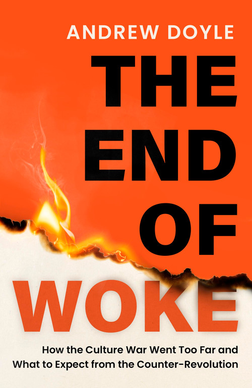 THE END OF WOKE (How the Culture War Went Too Far and What to Expect from the Counter-Revolution) - 9781408723982 by Andrew Doyle, 9781408723982