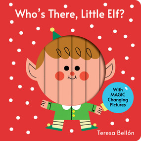 Who's There, Little Elf? by Teresa Bellón, 9781454799160
