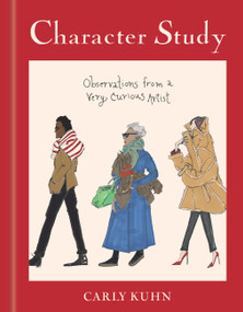 Character Study (Observations from a Very Curious Artist) by Carly Kuhn, 9781454960799
