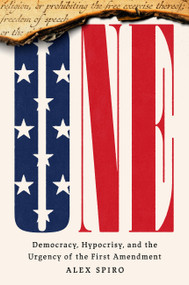 ONE (Democracy, Hypocrisy, and the Urgency of the First Amendment) by Alex Spiro, 9781454961949