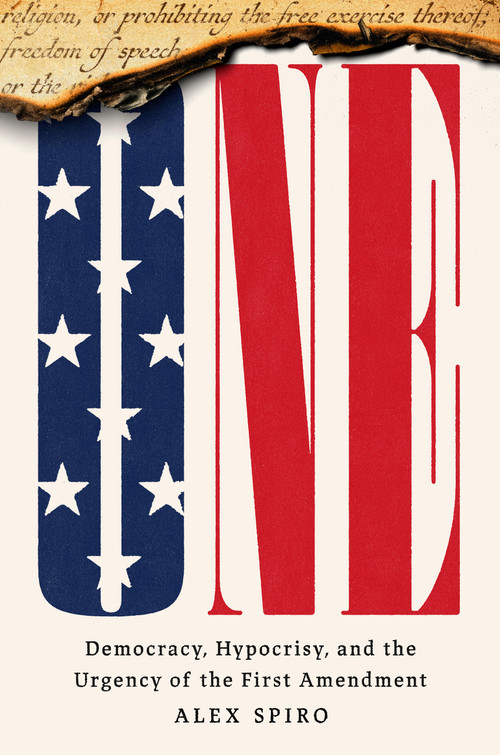 ONE (Democracy, Hypocrisy, and the Urgency of the First Amendment) by Alex Spiro, 9781454961949