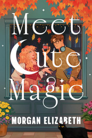 Meet Cute Magic by Morgan Elizabeth, 9781454966111