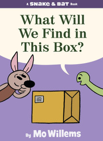 Snake & Bat: What Will We Find in This Box? by Mo Willems, 9781454966784