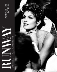 Runway (Paris Haute Couture in the 90s) by Kevin Merrill, Cindy Crawford, 9781454967262