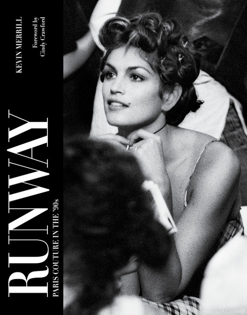 Runway (Paris Haute Couture in the 90s) by Kevin Merrill, Cindy Crawford, 9781454967262