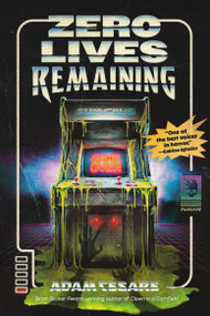 Zero Lives Remaining by Adam Cesare, 9781454967712