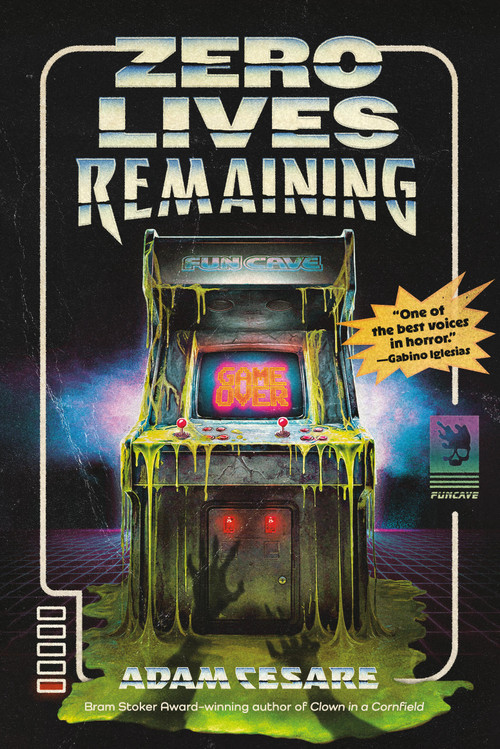 Zero Lives Remaining by Adam Cesare, 9781454967712