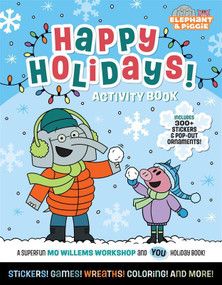 Elephant & Piggie: Happy Holidays! (An Elephant & Piggie Activity Book) by Mo Willems Workshop, 9781454969129
