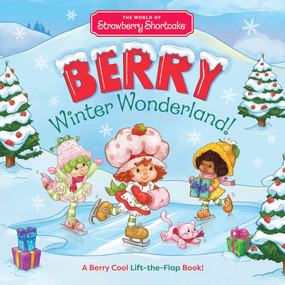 The World of Strawberry Shortcake: Berry Winter Wonderland! (A Berry Cool Lift-the-Flap Book) by Union Square Kids, 9781454970095