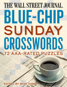 The Wall Street Journal Blue-Chip Sunday Crosswords (72 AAA-Rated Puzzles) - 9781454970217 by Mike Shenk, 9781454970217