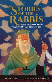 Stories of the Rabbis (Tales of Inspiration, Tradition, and Resilience) by Richard Ho, Brie Schmida, 9781523529636