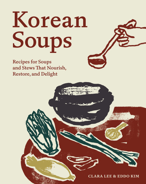 Korean Soups (Recipes for Soups and Stews That Nourish, Restore, and Delight) by Clara Lee, Eddo Kim, 9781523530229