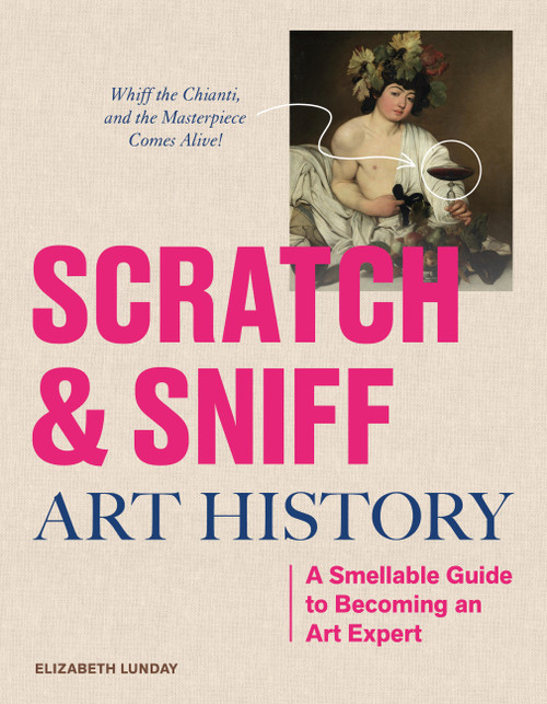 Scratch and Sniff Art History (A Smellable Guide to Becoming an Art Expert) by Elizabeth Lunday, 9781523532629