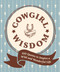 Cowgirl Wisdom (100 Quotes to Inspire a Wild and Wonderful Life) by Workman Publishing, 9781523533411