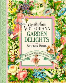 Cynthia Hart's Victoriana Garden Delights: The Sticker Book (With More Than 825 Stickers) by Cynthia Hart, 9781523535811