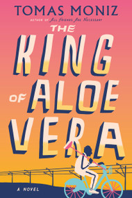 The King of Aloe Vera by Tomas Moniz, 9781523536092