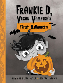Frankie D, Vegan Vampire's First Halloween by Sally Dutra, Tiffani Brown, Brian Dutra, 9781525304613