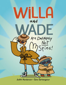 Willa and Wade Are Definitely Not Spies by Judith Henderson, Sara Sarhangpour, 9781525308444