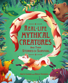 Real-life Mythical Creatures and Their Stories of Survival by Anita Ganeri, 9781526331885