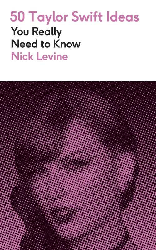 50 Taylor Swift Ideas You Really Need to Know by Nick Levine, 9781529451108